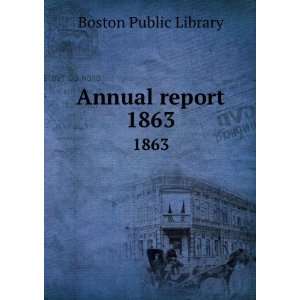  Annual report. 1863 Boston Public Library Books