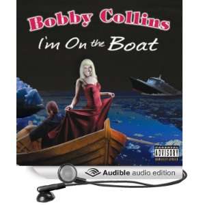  Im On the Boat (Audible Audio Edition) Bobby Collins 