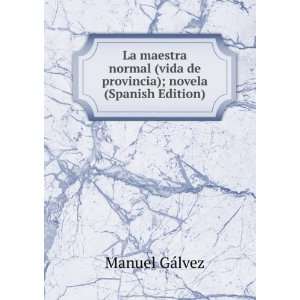  La maestra normal (vida de provincia); novela (Spanish 