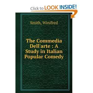  The Commedia Dellarte : A Study in Italian Popular Comedy 