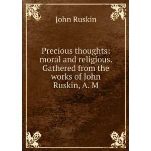 Precious thoughts moral and religious. Gathered from the works of 