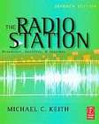The Radio Station Broadcast, Satellite & Internet by Michael C. Keith 
