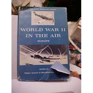  World War II in the Air Major James Sunderman Books