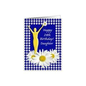  24th Birthday Daughter Joy of Living Daisies Card: Toys 