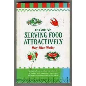  The Art of Serving Food Attractively Cookbook Mary Albert 