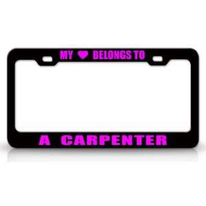 MY HEART BELONGS TO A CARPENTER Occupation Metal Auto License Plate 