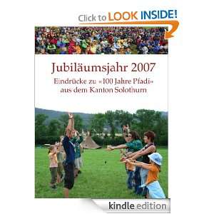 Jubiläumsjahr 2007 Eindrücke zu «100 Jahre Pfadi» (German Edition 