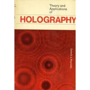  Theory & Applications of Holography (9780201014952): John 