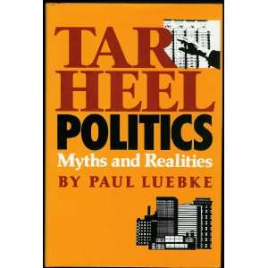 Tar Heel Politics Myths and Realities Paul Luebke 9780807818848 