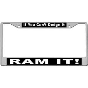 If You Cant Dodge It   Ram It! Custom License Plate METAL Frame from 