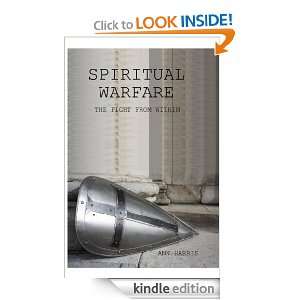 Spiritual Warfare The Fight From Within: Ann Harris:  