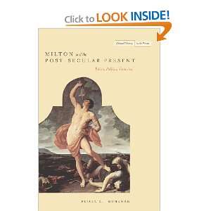  Milton and the Post Secular Present Ethics, Politics 
