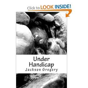  Under Handicap (9781475069488) Jackson Gregory Books