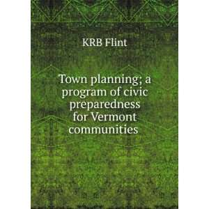 Town planning; a program of civic preparedness for Vermont communities 