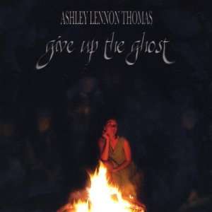  Give Up the Ghost Ashley Lennon Thomas Music