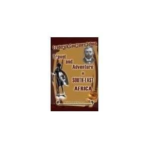   and Adventure in South East Africa Frederick Courteney Selous Books