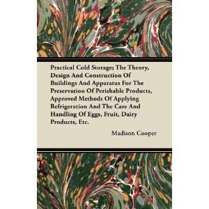  Practical Cold Storage; The Theory, Design And 