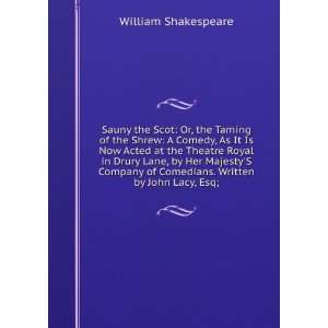   Company of Comedians. Written by John Lacy, Esq;. William Shakespeare