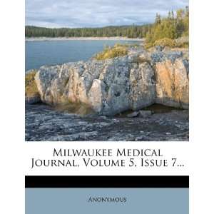  Milwaukee Medical Journal, Volume 5, Issue 7 