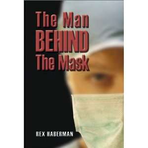    The Man Behind the Mask (9781588513663) Rex Haberman Books