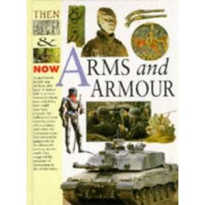 Arms and Armour Hb (Then & Now) (9780749626730) Adrian 