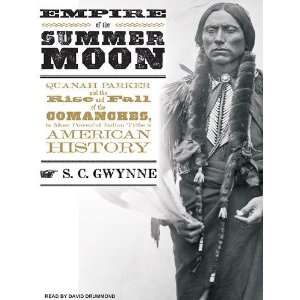  Empire of the Summer Moon Quanah Parker and the Rise and 