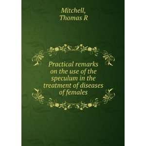  Practical remarks on the use of the speculum in the 