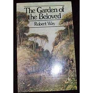  The garden of the beloved Robert E. Kubinyi, Laszlo, Way Books