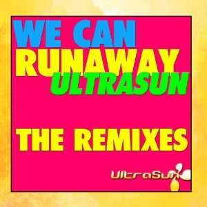  We Can Runaway   The Remixes Ultrasun Music
