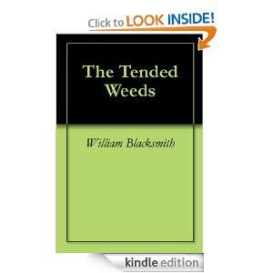 The Tended Weeds William Blacksmith  Kindle Store