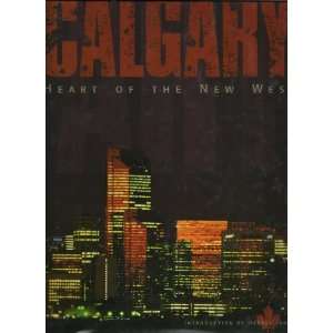  Calgary Heart of the New West (9781881096931) Books