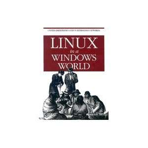  Linux In A Windows World [PB,2005] Books