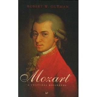 Mozart A Cultural Biography by Robert W. Gutman (2001)