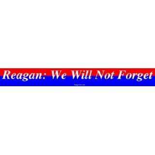  Reagan We Will Not Forget Large Bumper Sticker 