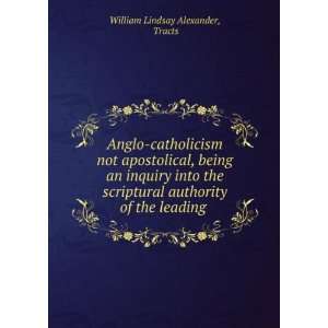   authority of the leading . Tracts William Lindsay Alexander 