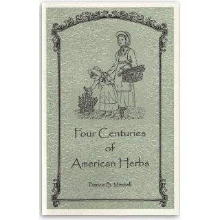 Four Centuries of American Herbs by Patricia B Mitchell (1993)