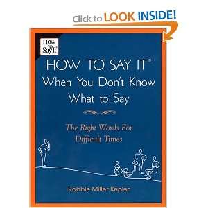 Say it When You Dont Know What to Say The Right Words For Difficult 