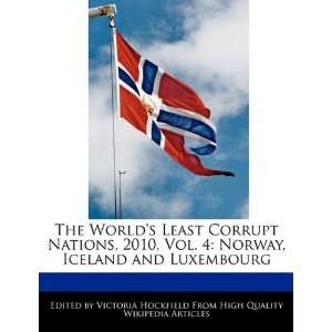 The Worlds Least Corrupt Nations, 2010, Vol. 4: Norway, Iceland and 