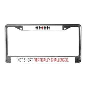 Vertically Challenged Funny License Plate Frame by 