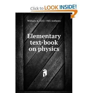  Elementary text books of physics William A. 1835 1903 