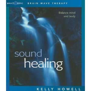  Sound Healing [Audio CD] Kelly Howell Books