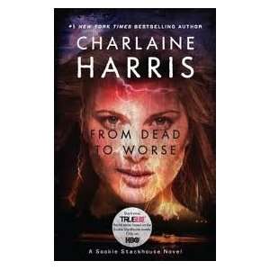 From Dead to Worse (Sookie Stackhouse/True Blood) Publisher: Ace Trade 
