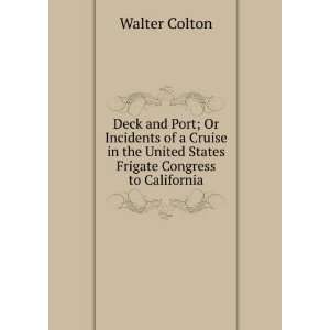   the United States Frigate Congress to California Walter Colton Books