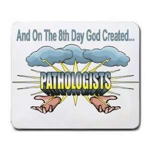   And On The 8th Day God Created PATHOLOGISTS Mousepad