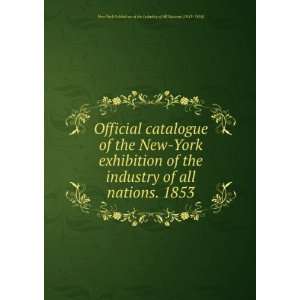  New York exhibition of the industry of all nations. 1853. New York 