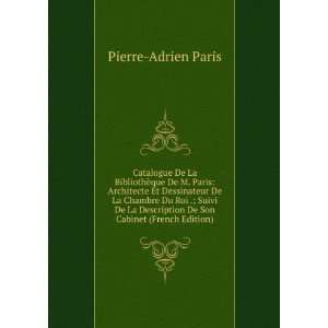   De Son Cabinet (French Edition) Pierre Adrien Paris Books