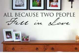 All Because Two People Fell in Love Vinyl Decal/Quote  