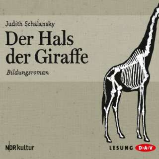 Der Hals der Giraffe: Bildungsroman (Hörbuch Download)