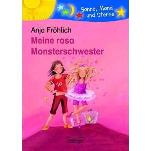 Meine rosa Monsterschwester  Anja Fröhlich, Betina Gotzen 