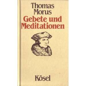 Werke I. Gebete und Meditationen  Thomas Morus, Hubertus 